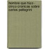 Hombre Que Hizo - Cinco Cronicas Sobre Carlos Pellegrini