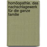 Homöopathie. Das Nachschlagewerk für die ganze Familie by Ulf Riker
