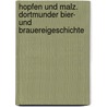Hopfen und Malz. Dortmunder Bier- und Brauereigeschichte by Oliver Volmerich
