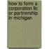 How To Form A Corporation Llc Or Partnership In Michigan