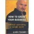 How to Grow Your Business Without Spending a Single Cent