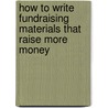 How to Write Fundraising Materials That Raise More Money by Tom Ahern