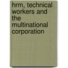 Hrm, Technical Workers and the Multinational Corporation by Patrick McGovern