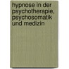 Hypnose in der Psychotherapie, Psychosomatik und Medizin door Onbekend