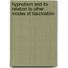 Hypnotism And Its Relation To Other Modes Of Fascination by Helene Petrovna Blavatsky