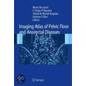 Imaging Atlas Of The Pelvic Floor And Anorectal Diseases door Robert D. Madoff