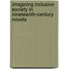 Imagining Inclusive Society In Nineteenth-Century Novels door Pam Morris