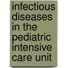 Infectious Diseases In The Pediatric Intensive Care Unit door S. Nadel