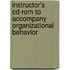 Instructor's Cd-Rom To Accompany Organizational Behavior