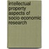 Intellectual Property Aspects Of Socio-Economic Research