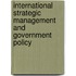International Strategic Management And Government Policy