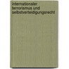 Internationaler Terrorismus und Selbstverteidigungsrecht by Christiane Wandscher