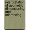 Interpretation Of Geometric Dimensioning And Tolerancing door Ken Evans