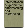 Interpretation Of Geometric Dimensioning And Tolerancing by Ken Evans