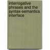 Interrogative Phrases And The Syntax-Semantics Interface door Lleana Comorovski