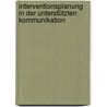 Interventionsplanung in der Unterstützten Kommunikation by Stefanie Sachse