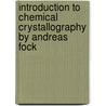 Introduction to Chemical Crystallography by Andreas Fock door Andreas Ludwig Fock