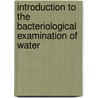 Introduction to the Bacteriological Examination of Water door William Heaton Horrocks