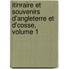 Itinraire Et Souvenirs D'Angleterre Et D'Cosse, Volume 1 door B. Ducos