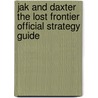 Jak and Daxter The Lost Frontier Official Strategy Guide door Dan Birlew