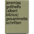 Jeremias Gotthelfs (Albert Bitzius) Gesammelte Schriften