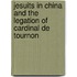 Jesuits in China and the Legation of Cardinal de Tournon