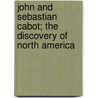 John And Sebastian Cabot; The Discovery Of North America door Hamilton Beazley