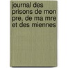 Journal Des Prisons de Mon Pre, de Ma Mre Et Des Miennes door Louise Henriett
