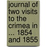 Journal Of Two Visits To The Crimea In ... 1854 And 1855 by Thomas Edward Colebrooke