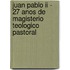 Juan Pablo Ii - 27 Anos De Magisterio Teologico Pastoral