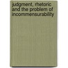 Judgment, Rhetoric And The Problem Of Incommensurability by Nola J. Heidlebaugh
