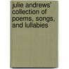 Julie Andrews' Collection of Poems, Songs, and Lullabies door Julie Andrews Edwards