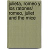 Julieta, Romeo y los ratones/ Romeo, Juliet and the Mice by Unknown