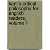 Kant's Critical Philosophy For English Readers, Volume 1 by Immanual Kant