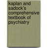Kaplan and Sadock's Comprehensive Textbook of Psychiatry door Benjamin Sadock