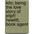 Kilo; Being the Love Story of Eliph' Hewlitt, Book Agent