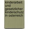 Kinderarbeit Und Gesetzlicher Kinderschutz In Osterreich by Siegmund Kraus