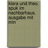 Klara Und Theo. Spuk Im Nachbarhaus. Ausgabe Mit Min door Th. Von Klara