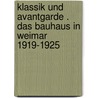 Klassik und Avantgarde . Das Bauhaus in Weimar 1919-1925 door Onbekend