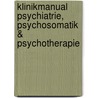 Klinikmanual Psychiatrie, Psychosomatik & Psychotherapie by Unknown