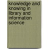 Knowledge And Knowing In Library And Information Science door John M. Budd