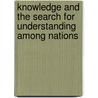Knowledge And The Search For Understanding Among Nations door Dickson A. Mungazi