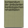Kompendium Der Ambulanten Kardiologischen Rehabilitation door Onbekend