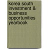 Korea South Investment & Business Opportunities Yearbook door Onbekend