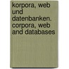 Korpora, Web und Datenbanken. Corpora, Web and Databases door Onbekend