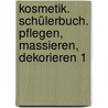 Kosmetik. Schülerbuch. Pflegen, Massieren, Dekorieren 1 door Onbekend