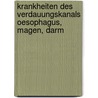 Krankheiten Des Verdauungskanals Oesophagus, Magen, Darm door Paul Cohnheim