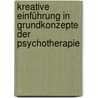 Kreative Einführung in Grundkonzepte der Psychotherapie door Lutz von Werder