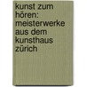 Kunst zum Hören: Meisterwerke aus dem Kunsthaus Zürich by Unknown