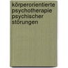Körperorientierte Psychotherapie psychischer Störungen door Frank Röhricht